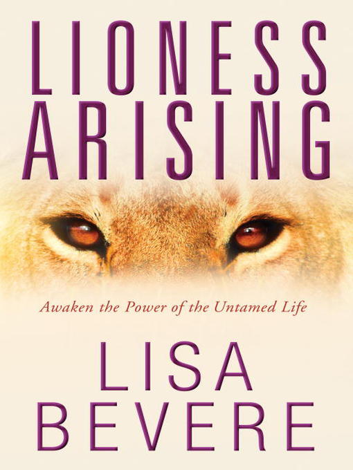 Title details for Lioness Arising by Lisa Bevere - Available